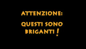 Attenzione Questi sono briganti